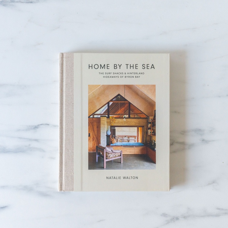 “Home By the Sea: The Surf Shacks and Hinterland Hideaways of Byron Bay” by Natalie Walton